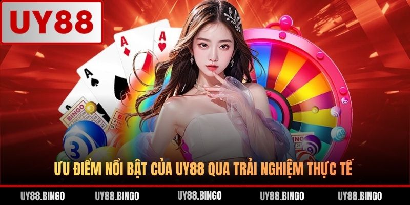 Ưu điểm nổi bật của UY88 qua trải nghiệm thực tế